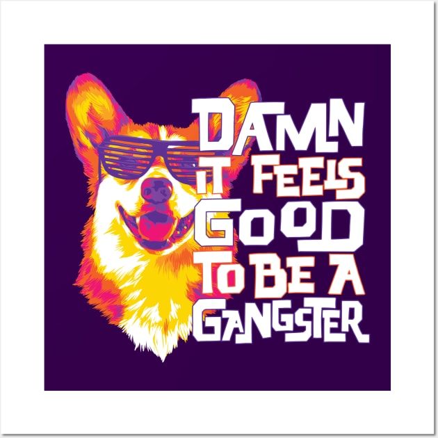 Damn it Feels Good to be a Corgi Wall Art by polliadesign